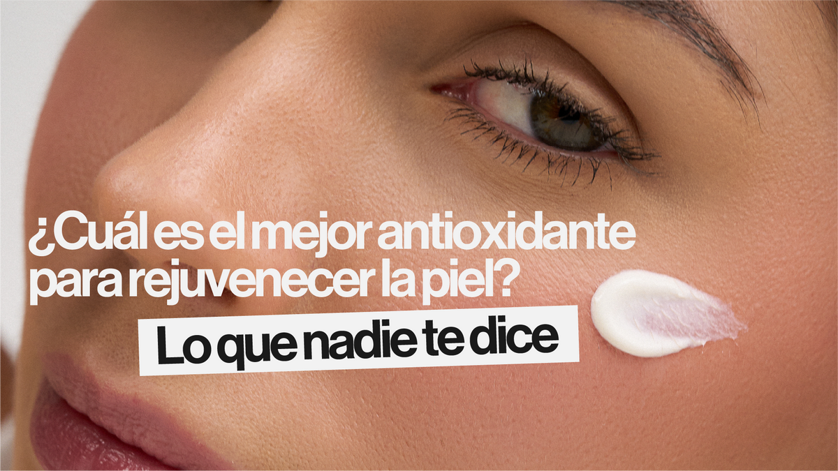 ¿Cuál es el mejor antioxidante para rejuvenecer la piel? Lo que nadie te dice