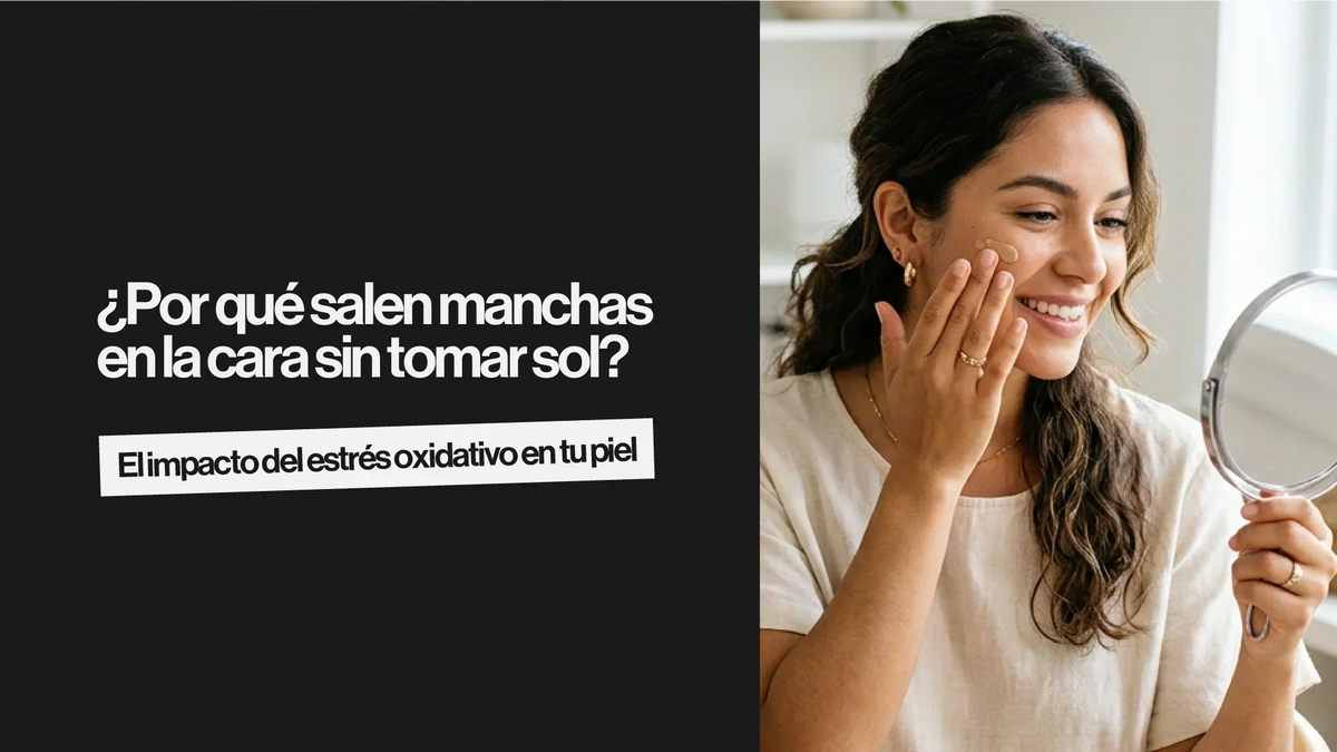 ¿Por qué salen manchas en la cara sin tomar sol? El impacto del estrés oxidativo en tu piel